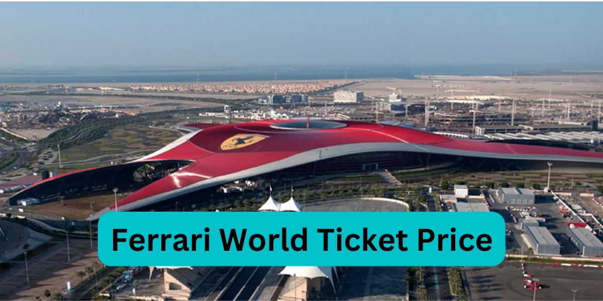 Ferrari World Ticket Price