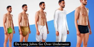 Do Long Johns Go Over Underwear