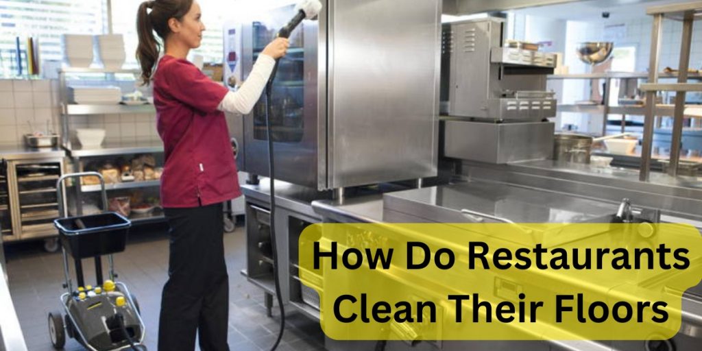 How Do Restaurants Clean Their Floors?
