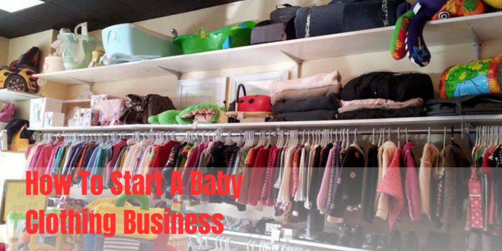 How To Start A Baby Clothing Business